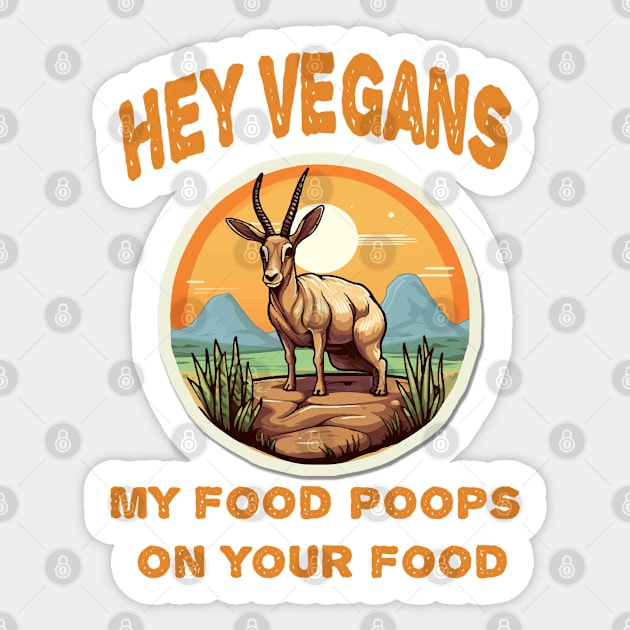 Hey Vegetarians My food poops on your food Sticker by ArtfulDesign